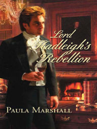 Title: Lord Hadleigh's Rebellion, Author: Paula Marshall