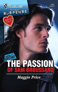 Title: The Passion of Sam Broussard (Dates with Destiny Series), Author: Maggie Price