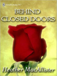 Title: Behind Closed Doors, Author: Heather MacAllister