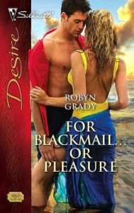 Title: For Blackmail... or Pleasure, Author: Robyn Grady