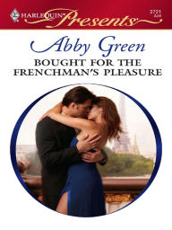 Title: Bought for the Frenchman's Pleasure, Author: Abby Green