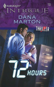 Title: 72 Hours (Harlequin Intrigue Series #1055), Author: Dana Marton