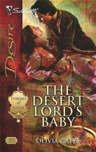 Title: The Desert Lord's Baby (Silhouette Desire Series #1872), Author: Olivia Gates