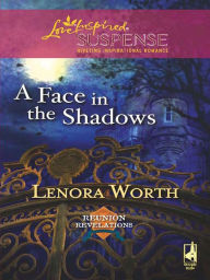 Title: A Face in the Shadows, Author: Lenora Worth