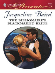 Title: The Billionaire's Blackmailed Bride, Author: Jacqueline Baird
