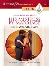 Title: His Mistress by Marriage, Author: Lee Wilkinson