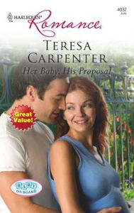 Title: Her Baby, His Proposal, Author: Teresa Carpenter