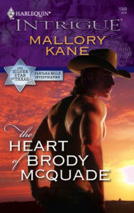 Title: The Heart of Brody McQuade (Silver Star of Texas: Cantara Hills Investigation Series #1), Author: Mallory Kane