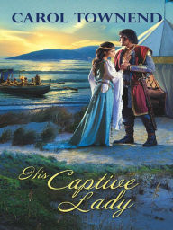 Title: His Captive Lady, Author: Carol Townend