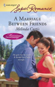 Title: A Marriage Between Friends, Author: Melinda Curtis