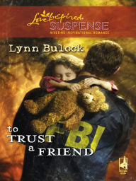 Title: To Trust a Friend, Author: Lynn Bulock