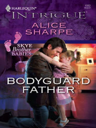 Title: Bodyguard Father, Author: Alice Sharpe
