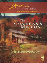 Title: The Guardian's Mission, Author: Shirlee McCoy