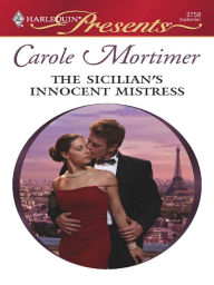 Title: The Sicilian's Innocent Mistress, Author: Carole Mortimer