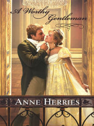 Title: A Worthy Gentleman, Author: Anne Herries