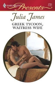 Title: Greek Tycoon, Waitress Wife, Author: Julia James