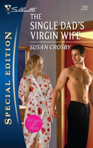 Title: The Single Dad's Virgin Wife, Author: Susan Crosby