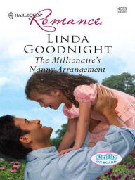 Title: The Millionaire's Nanny Arrangement, Author: Linda Goodnight