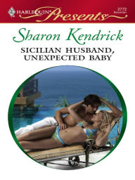 Title: Sicilian Husband, Unexpected Baby, Author: Sharon Kendrick