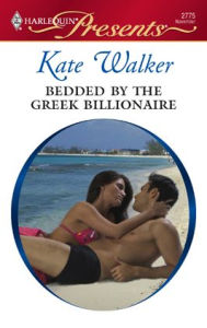 Title: Bedded by the Greek Billionaire, Author: Kate Walker