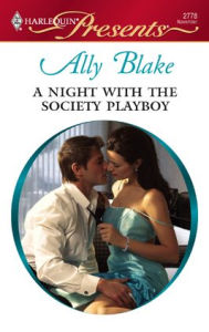 Title: A Night with the Society Playboy, Author: Ally Blake