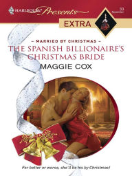 Title: The Spanish Billionaire's Christmas Bride, Author: Maggie Cox