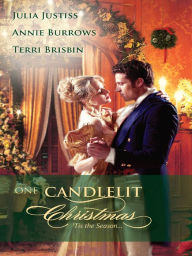 Title: One Candlelit Christmas: Christmas Wedding Wish/The Rake's Secret Son/Blame it on the Mistletoe (Harlequin Historical Series #919), Author: Julia Justiss