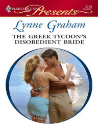 Title: The Greek Tycoon's Disobedient Bride, Author: Lynne Graham