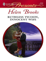 Title: Ruthless Tycoon, Innocent Wife, Author: Helen Brooks