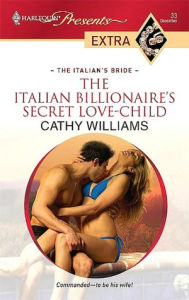 Title: The Italian Billionaire's Secret Love-Child, Author: Cathy Williams