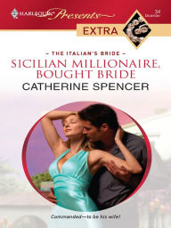 Title: Sicilian Millionaire, Bought Bride, Author: Catherine Spencer