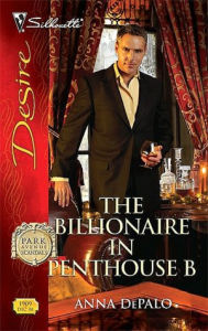 Title: The Billionaire in Penthouse B: A Billionaire Romance, Author: Anna DePalo