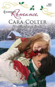 Title: His Mistletoe Bride, Author: Cara Colter