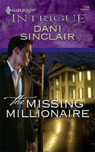 Title: Missing Millionaire (Harlequin Intrigue Series #1104), Author: Dani Sinclair