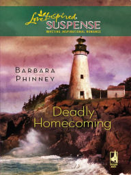 Title: Deadly Homecoming (Love Inspired Suspense Series), Author: Barbara Phinney