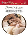 Italian Prince, Wedlocked Wife: A Contemporary Royal Romance