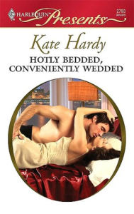 Title: Hotly Bedded, Conveniently Wedded (Harlequin Presents Series #2793), Author: Kate Hardy