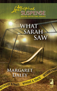 Title: What Sarah Saw, Author: Margaret Daley