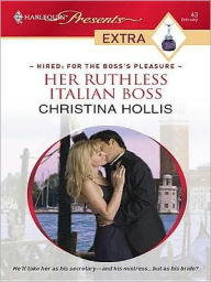 Title: Her Ruthless Italian Boss, Author: Christina Hollis