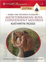 Title: Mediterranean Boss, Convenient Mistress, Author: Kathryn Ross