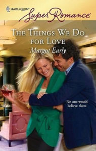 Title: The Things We Do for Love, Author: Margot Early