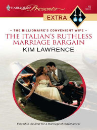 Title: The Italian's Ruthless Marriage Bargain, Author: Kim Lawrence