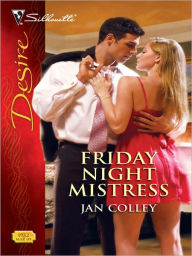 Title: Friday Night Mistress (Silhouette Desire Series #1932), Author: Jan Colley