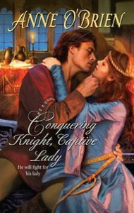 Title: Conquering Knight, Captive Lady (Harlequin Historical Series #938), Author: Anne O'Brien