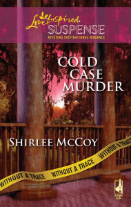 Title: Cold Case Murder, Author: Shirlee McCoy