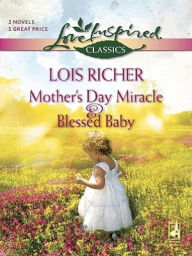 Title: Mother's Day Miracle\Blessed Baby, Author: Lois Richer