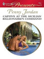 Captive at the Sicilian Billionaire's Command (Harlequin Presents Series #2811)