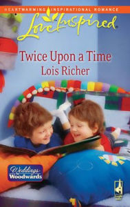 Title: Twice Upon a Time, Author: Lois Richer