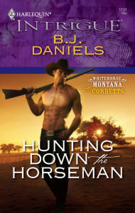 Title: Hunting Down the Horseman, Author: B. J. Daniels