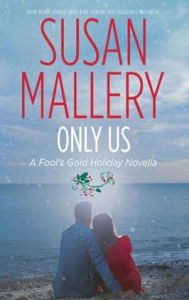 Title: Only Us (Fool's Gold Holiday Novella), Author: Susan Mallery